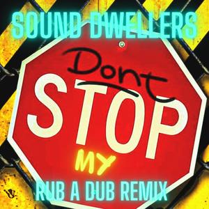 Dont Stop My (Rub A Dub Remix)