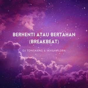 Berhenti Atau Bertahan (Breakbeat)