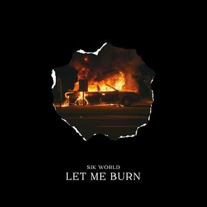 Let Me Burn (Explicit)