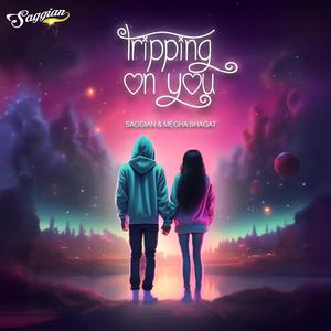 Tripping On You (feat. Megha Bhagat)