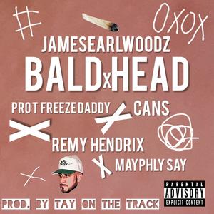 Bald Head (feat. Pro T Freeze Daddy, Cans, Remy Hendrix, Sayquan & Tay on the Track) [Explicit]