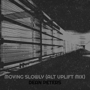 Moving Slowly (Alt Uplift Mix)