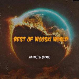 Best Of Wooski World (Explicit)