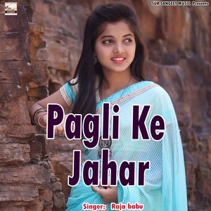 Pagli Ke Jahar