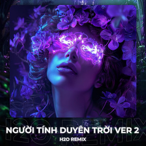 Người Tính Duyên Trời (Remix House|Version 2)