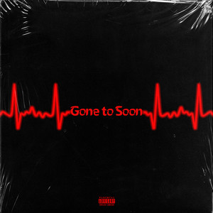 Gone to Soon (Explicit)