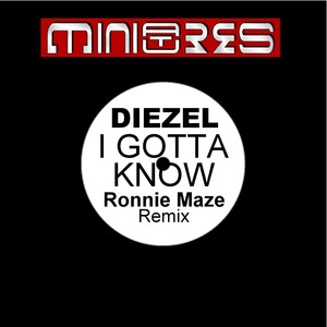 I Gotta Know (Ronnie Maze Remix)