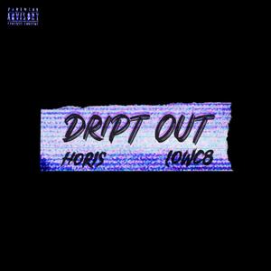 DRIPT OUT (feat. Wani Hori, KIID HORI & LOWC8) (Explicit)