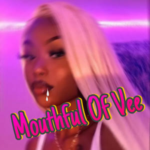 Mouthful of Vee