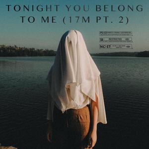 Tonight You Belong To Me (17 M Pt. 2) (feat. The Bay) (Explicit)