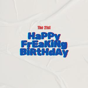 Happy Freaking Birthday