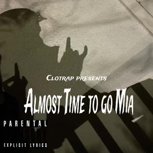 Almost Time To Go Mia (Explicit)