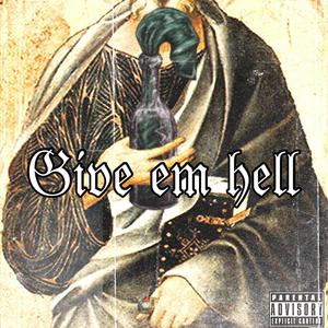 GIVE 'EM' HELL (Explicit)