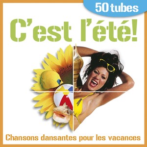 C'est l'été ! Chansons dansantes pour les vacances (50 tubes)