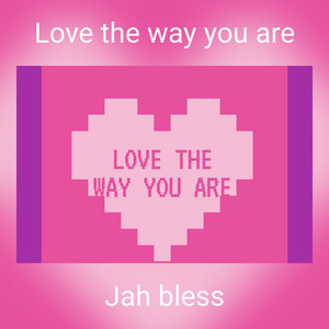 Love the way you are