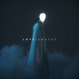 Love / Loathe (Explicit)