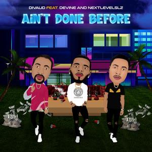 Ain't Done Before (feat. DeVine & NextLevelSlz)