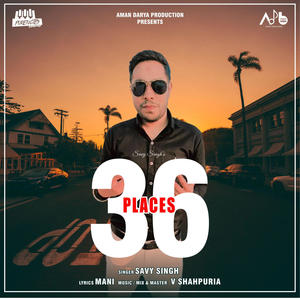 36 Places (feat. V Shahpuria)