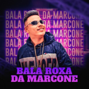 BALA ROXA DA MARCONE (Explicit)