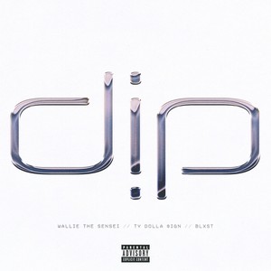 Dip (feat. Ty Dolla $ign & Blxst) (Explicit)