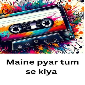 Maine pyar tum se kiya (feat. Zeeshan Shahzad) [Explicit]