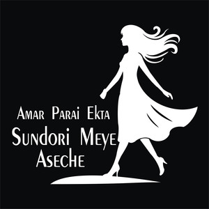 Amar Parai Ekta Sundori Meye Aseche