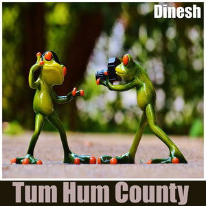 Dinesh - Tum Hum County