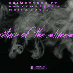 Return of the slimes (feat. Babytweaker & Mafiaway.t) (Explicit)
