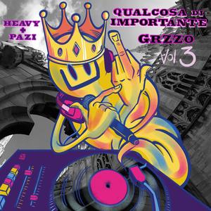 Qualcosa di importante: HeavyPazi (GRZZ Vol. 3) [Explicit]