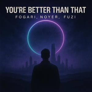 You're better than that (feat. Noyer Music & Fuzi)