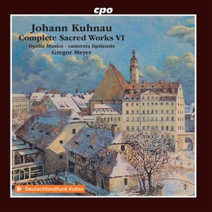 Kuhnau: Complete Sacred Works, Vol. 6