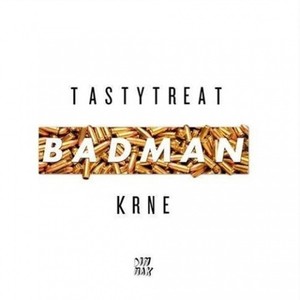 Badman (TastyTreat x KRNE Remix)