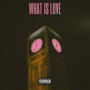 What Is Love (Explicit)