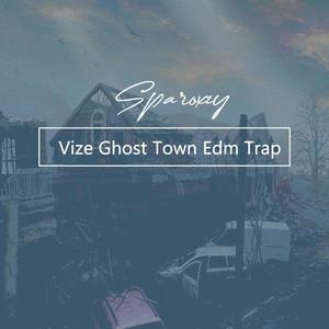 Ghost Town (by Vize ) [Edm Trap]