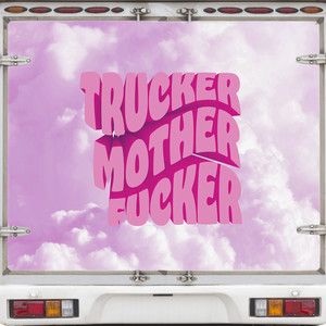 TRUCKER MOTHER****ER (Explicit)