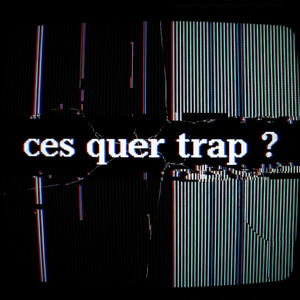 ces quer trap? (Explicit)