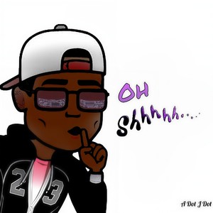 A Dot - Oh Shhhh (Explicit)