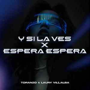 Y Si La Ves x Espera Espera (feat. Laury Villalba) (Radio Edit)