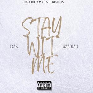 Stay Wit Me (feat. Azariah) (Explicit)