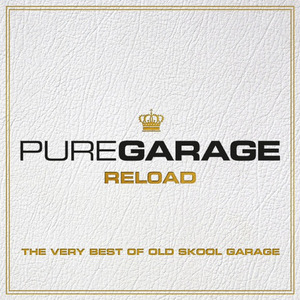 Pure Garage Reload - The Very Best Of Old Skool Garage