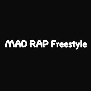 MAD RAP Freestyle (Explicit)