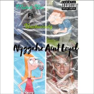 Nyggahz Ain't Loyal(feat. Backwoodz) (Explicit)