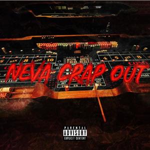 Neva Crap Out (Explicit)