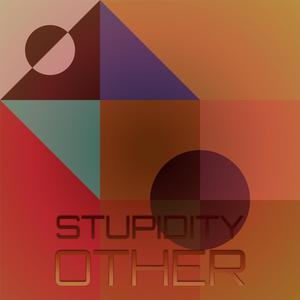 Stupidity Other