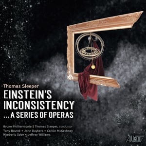 SLEEPER, T.: Einstein's Inconsistency [Opera] (McKechney, Jeffrey Williams, Boutte, Soby, Bruno Phil