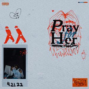 Pray for Her (Explicit)