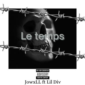 Le temps (feat. Lil Div) [Explicit]