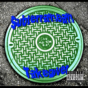 Subterranean Takeover (Explicit)