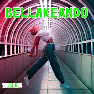 Bellakeando Vol. 5 (Explicit)