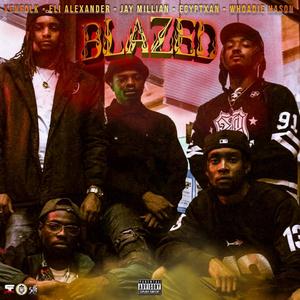 BLAZED (feat. KenFolk, Jay Millian, Eli Alexander & Egyptxan) [Explicit]